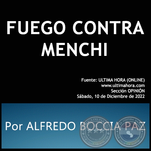 FUEGO CONTRA MENCHI - Por ALFREDO BOCCIA PAZ - Sábado, 10 de Diciembre de 2022